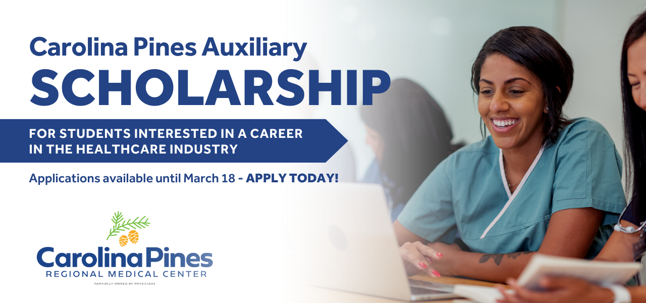 Carolina Pines Auxiliary Scholarship Announcement. For Students Interested in a career in healthcare. Applications available until March 18. Apply today